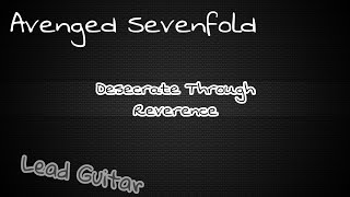 Avenged Sevenfold  Desecrate Through Reverence TABS LEAD GUITAR [upl. by Antebi]