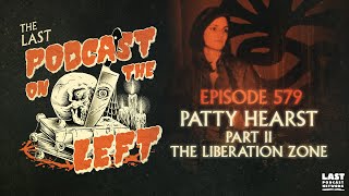 Episode 579 Patty Hearst Part II  The Liberation Zone [upl. by Zingg388]