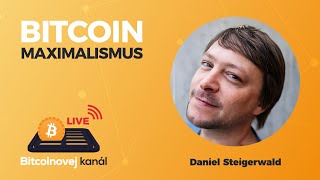 🔴Bitcoin maximalismus  4 roky poté  HOST Daniel Steigerwald [upl. by Iva]