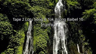 TumaIrumu  Tape 2 Lotu Song amp Tok Bilong Baibel 10 iou [upl. by Nilats]