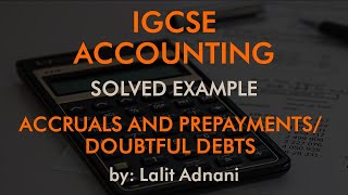 Accounting for IGCSE  Example 11  Accruals amp Prepayments  Bad amp Doubtful Debts [upl. by Toney697]