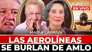 NO QUIEREN VOLAR en el AIFA AEROLÍNEAS se le REBELAN a AMLO l MARÍA LARRIVA [upl. by Isla814]