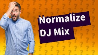 Should I normalize DJ mix [upl. by Palgrave485]