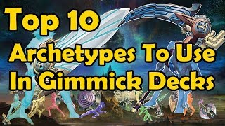 Top 10 Archetypes To Use In Gimmick Decks  YuGiOh [upl. by Naitirb]