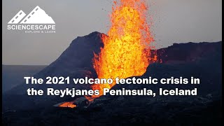 The 2021 volcano tectonic crisis in the Reykjanes Peninsula Iceland [upl. by Neelhtac479]