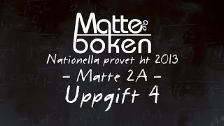 Uppgift 4  Matematik 2A  Nationella provet ht 13 [upl. by Acirtap]