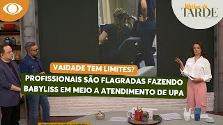 Profissionais da saúde são FLAGRADAS em UPA fazendo babyliss  Melhor da Tarde [upl. by Inaflahk]