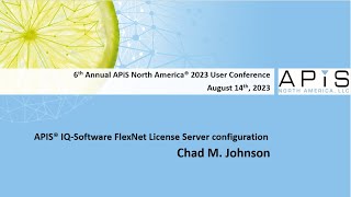 APiS North America 6th Annual User Conference 2023 FlexNet License Manager [upl. by Anstus917]