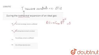 During the isothermal expansion of an ideal gas [upl. by Herminia407]