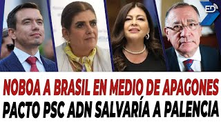 🔴 EN VIVO 🔴 Noboa a Brasil en medio de apagones  Pacto PSC  ADN salvaría a Palencia  22102024 [upl. by Cleopatra]