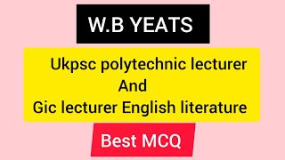 WB YEATSukpsc polytechnic lecturer and Gic lecturer English literature MCQ [upl. by Oznole]