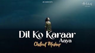 Dil Ko Karaar Aaya Mashup  AB AMBIENTS Chillout Mashup  Siddharth Shukla  Heartbreaking Songs [upl. by Zak]