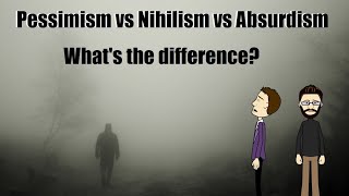 Pessimism vs Nihilism vs Absurdism Explained [upl. by Erund275]