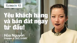 Kinh doanh THỜI TRANG Chinh phục giới sành điệu từ Việt Nam tới toàn cầu  Hòa Nguyễn CEO SYBSY [upl. by Rhianna]