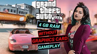 PLAY GTA 5 Without Graphics Card 4 GB Ram🔥GTA 5 Lite Gameplay On Low End PC [upl. by Nylesor]