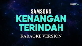 Samsons  Kenangan Terindah Karaoke Pop [upl. by Colston133]