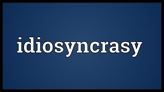 Idiosyncrasy Meaning [upl. by Inobe]