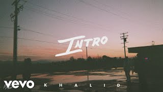 Khalid  Intro Official Audio [upl. by Cousins]