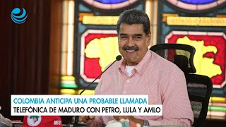 Colombia anticipa una probable llamada telefónica de Maduro con Petro Lula y AMLO [upl. by Akaya]