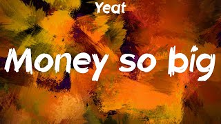 Yeat  Monëy so big Lyrics [upl. by Emsoc958]