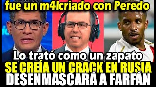 Erick Osores desenmacara a Jefferson Farfán maltrat0 a Daniel Peredo a pesar que narraba sus goles [upl. by Nosila]