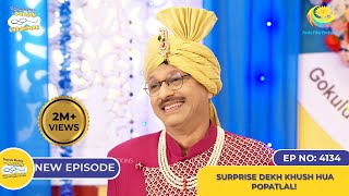 NEW Ep 4134  Surprise Dekh Khush Hua Popatlal I Taarak Mehta Ka Ooltah Chashmah [upl. by Alenas22]