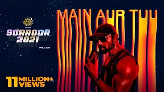 Main Aur Tuu Lyrical Video  Surroor 2021 The Album Himesh Reshammiya [upl. by Nylzaj]