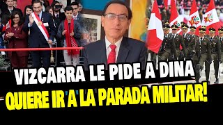 MARTIN VIZCARRA PIDE ASIENTO EN LA PARADA MILITAR quotDINA HAZME UN CAMPITOquot [upl. by Anohs]