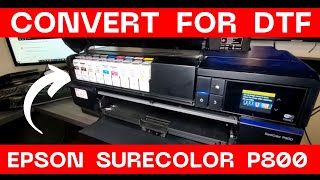 HOW TO CONVERT A EPSON SURECOLOR P800 FOR DTF DIRECT TO FILM [upl. by Mutua]