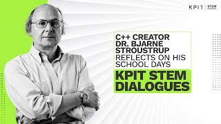 Dr Bjarne Stroustrup  From Student to Programming Legend  KPIT STEM Dialogues [upl. by Gayla]