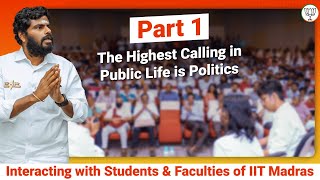 Part 1  The Highest Calling in Public Life is Politics  Annamalai  IIT Madras  annamalai [upl. by Oremodlab]