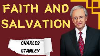 Charles Stanley  Faith and Salvation [upl. by Ahsennod541]