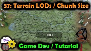 Unity3D Hex Map Game Dev 37 Terrain Levels of Detail LOD and Chunk Size [upl. by Asiram]