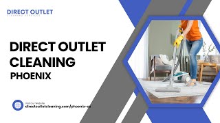 Direct Outlet Cleaning Phoenix  House Cleaners Phoenix AZ  Commercial Cleaners [upl. by Susanna]