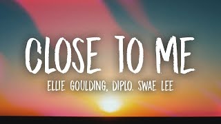 Ellie Goulding Diplo Swae Lee  Close To Me Lyrics [upl. by Mays216]