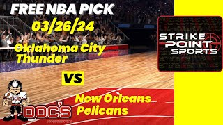 NBA Picks  Thunder vs Pelicans Prediction 3262024 Best Bets Odds amp Betting Tips  Docs Sports [upl. by Dare125]