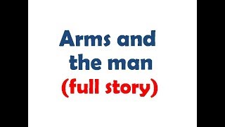 Arms and the man  full story explanation [upl. by Nadabb393]