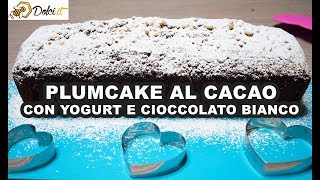 PLUMCAKE AL CACAO CON YOGURT E SCAGLIE DI CIOCCOLATO BIANCO  Le ricette di Dolci it [upl. by Martha]