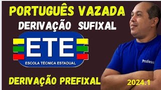 PORTUGUÊS VAZADA ETE 20241 DERIVAÇÃO PREFIXAL E SUFIXAL [upl. by Nason708]