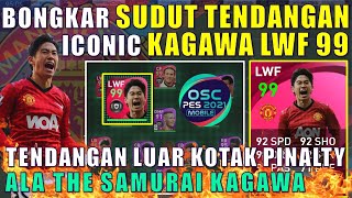 REVIEW ICONIC KAGAWA LWF 99 BONGKAR SUDUT TENDANGAN LUAR KOTAK PINALTY KAGAWA EFOOTBALL PES MOBILE [upl. by Lahcear496]