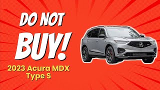 2023 Acura MDX Type S  5 Reasons You Should THINK TWICE Before Buying 🚫💔 [upl. by Dora70]