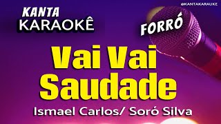 🎤karaokê VAI VAI SAUDADE forró  Ismael Carlos  Soró Silva [upl. by Nickolai]