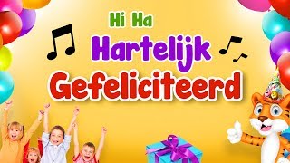 Hi Ha hartelijk gefeliciteerd 🎵 Verjaardagsliedjes 🎈 Nederlands [upl. by Samuel]