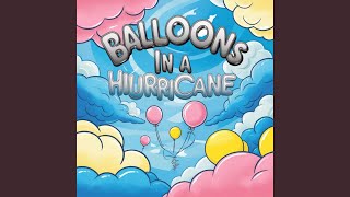 Balloons in a Hurricane [upl. by Lenni760]