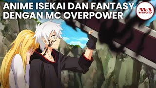 10 ANIME ISEKAI DAN FANTASY DENGAN MC OVERPOWER [upl. by Ym391]