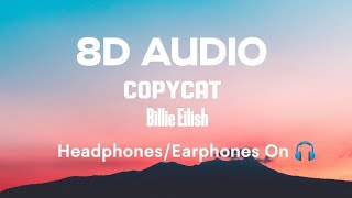 Billie Eilish  Copycat lyrics  8D Audio [upl. by Aneeuqahs]