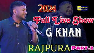 G Khan Full Live Show Rajpura Part 2  G Khan Live  Punjab Live Show  G Khan New Song [upl. by Koziara]