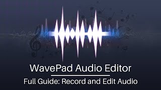 Full Guide to Creating and Editing Audio with WavePad Audio Editor [upl. by Nnylkcaj604]