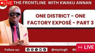 The Frontline One District One Factory Exposé  Part 3  with Kwaku Annan [upl. by Barret]