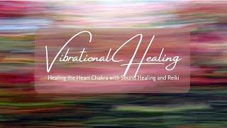 Vibrational Healing Introduction to Vibrational Healing with Sound Healing and Reiki [upl. by Adnaral]